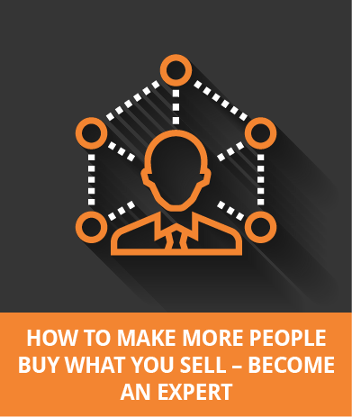 How To Make More People Buy What You Sell - Become An Expert
