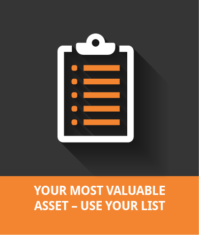 Your Most Valuable Asset - Use Your List